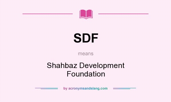 What does SDF mean? It stands for Shahbaz Development Foundation