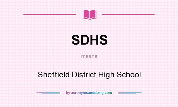 What does SDHS mean? It stands for Sheffield District High School