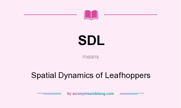 What does SDL mean? It stands for Spatial Dynamics of Leafhoppers
