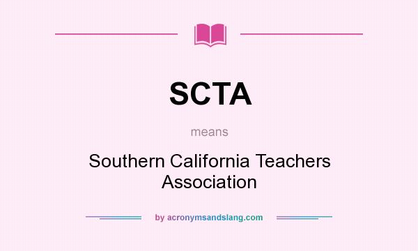 What does SCTA mean? It stands for Southern California Teachers Association