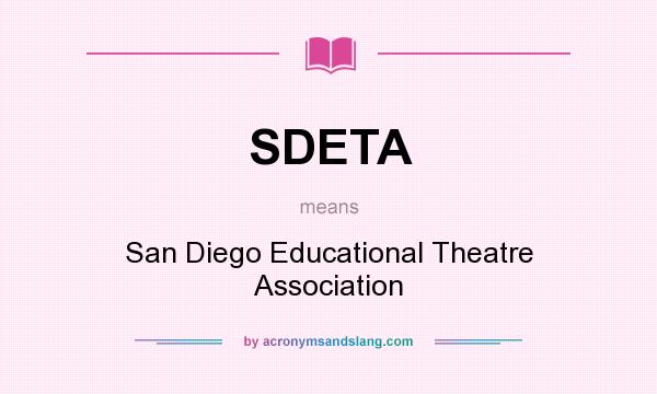 What does SDETA mean? It stands for San Diego Educational Theatre Association