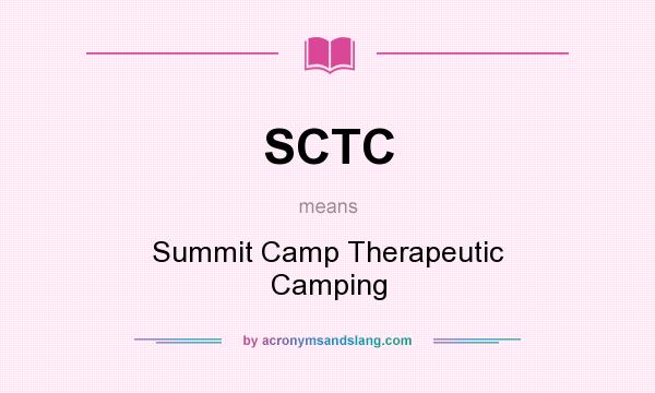 What does SCTC mean? It stands for Summit Camp Therapeutic Camping