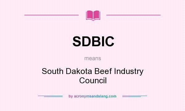 What does SDBIC mean? It stands for South Dakota Beef Industry Council