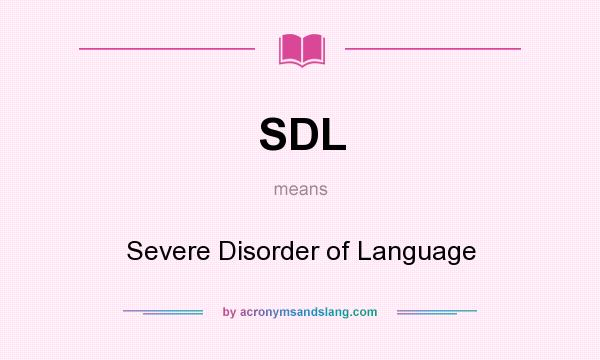 What does SDL mean? It stands for Severe Disorder of Language