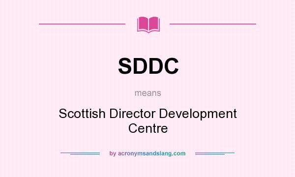 What does SDDC mean? It stands for Scottish Director Development Centre