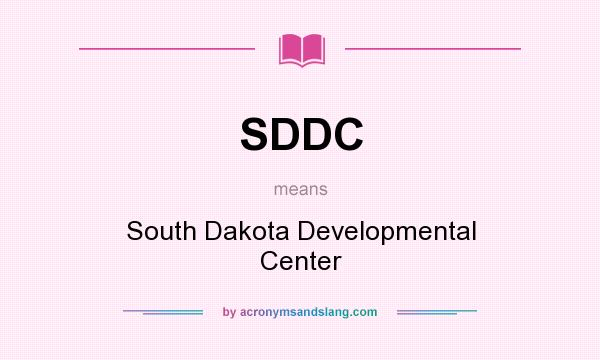 What does SDDC mean? It stands for South Dakota Developmental Center