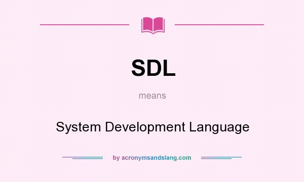 What does SDL mean? It stands for System Development Language