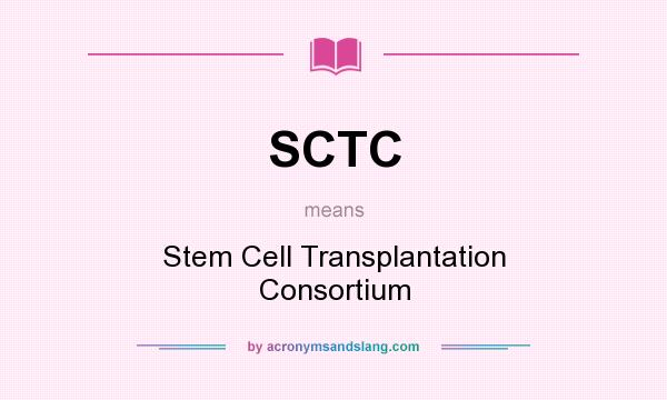 What does SCTC mean? It stands for Stem Cell Transplantation Consortium