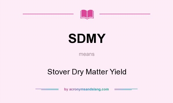 What does SDMY mean? It stands for Stover Dry Matter Yield