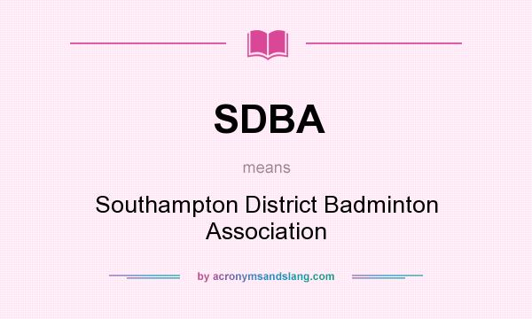 What does SDBA mean? It stands for Southampton District Badminton Association