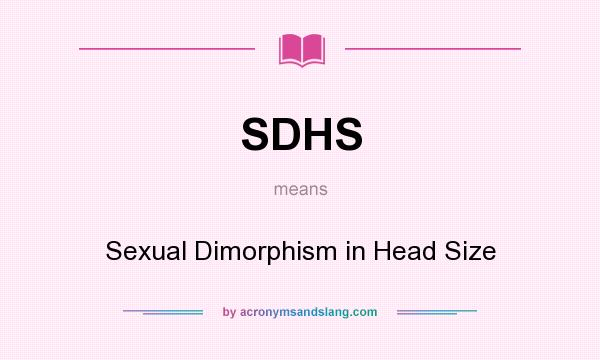 What does SDHS mean? It stands for Sexual Dimorphism in Head Size