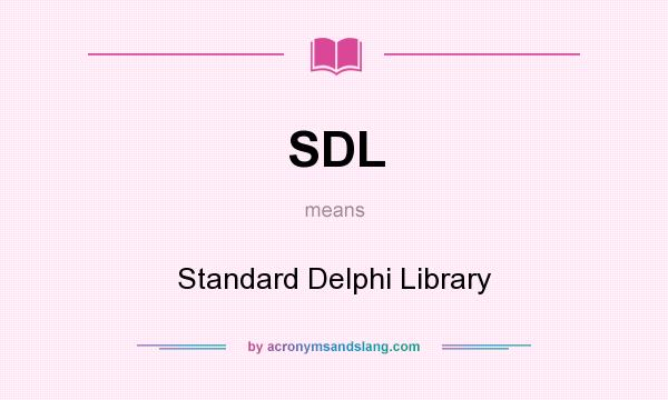 What does SDL mean? It stands for Standard Delphi Library