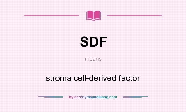What does SDF mean? It stands for stroma cell-derived factor