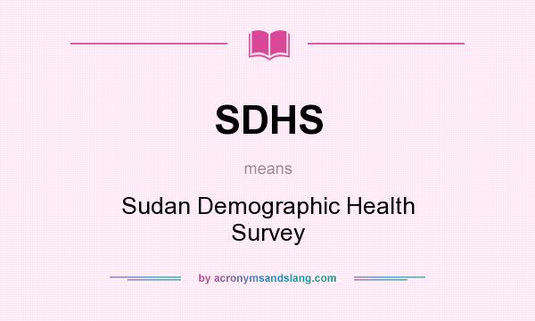 What does SDHS mean? It stands for Sudan Demographic Health Survey