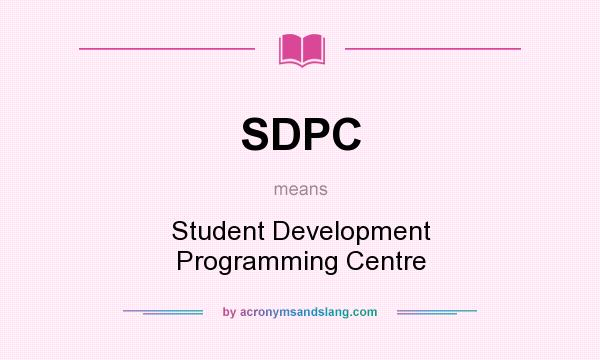 What does SDPC mean? It stands for Student Development Programming Centre