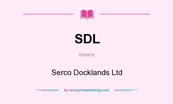 What does SDL mean? It stands for Serco Docklands Ltd