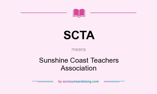 What does SCTA mean? It stands for Sunshine Coast Teachers Association