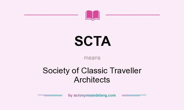 What does SCTA mean? It stands for Society of Classic Traveller Architects