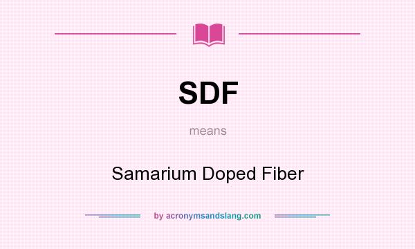 What does SDF mean? It stands for Samarium Doped Fiber