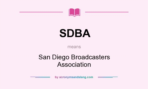 What does SDBA mean? It stands for San Diego Broadcasters Association