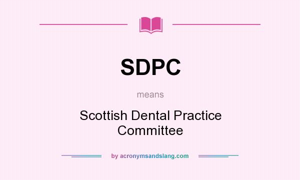 What does SDPC mean? It stands for Scottish Dental Practice Committee