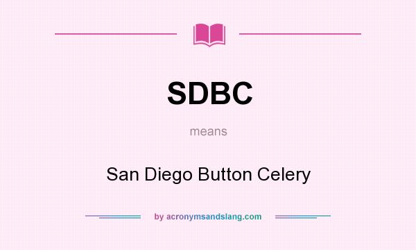 What does SDBC mean? It stands for San Diego Button Celery