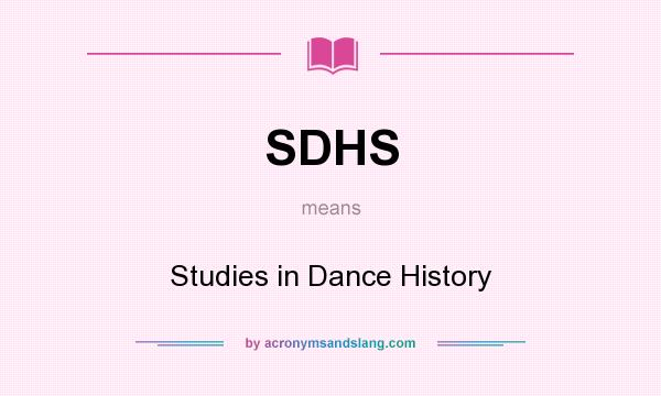 What does SDHS mean? It stands for Studies in Dance History
