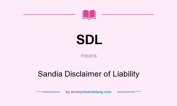 What does SDL mean? It stands for Sandia Disclaimer of Liability