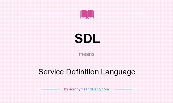 What does SDL mean? It stands for Service Definition Language