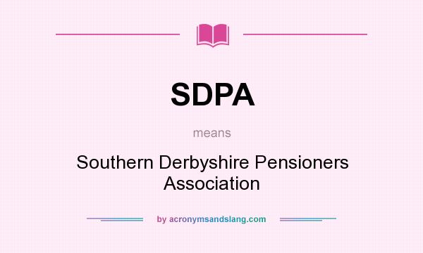 What does SDPA mean? It stands for Southern Derbyshire Pensioners Association
