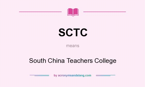 What does SCTC mean? It stands for South China Teachers College