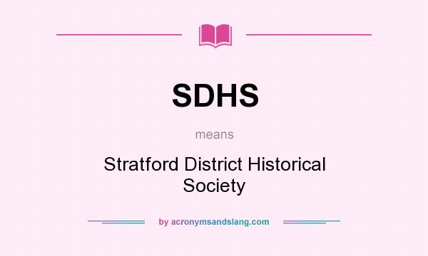 What does SDHS mean? It stands for Stratford District Historical Society