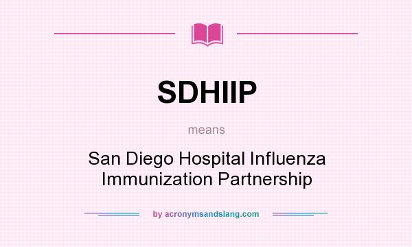 What does SDHIIP mean? It stands for San Diego Hospital Influenza Immunization Partnership