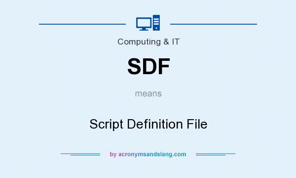 What does SDF mean? It stands for Script Definition File