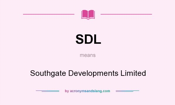 What does SDL mean? It stands for Southgate Developments Limited