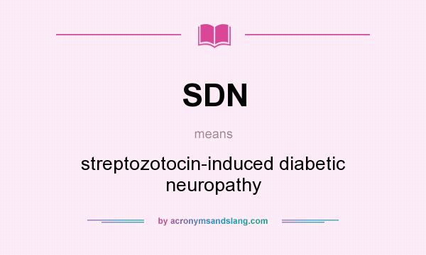 What does SDN mean? It stands for streptozotocin-induced diabetic neuropathy
