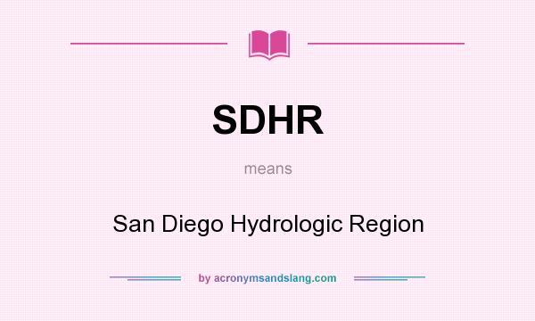 What does SDHR mean? It stands for San Diego Hydrologic Region