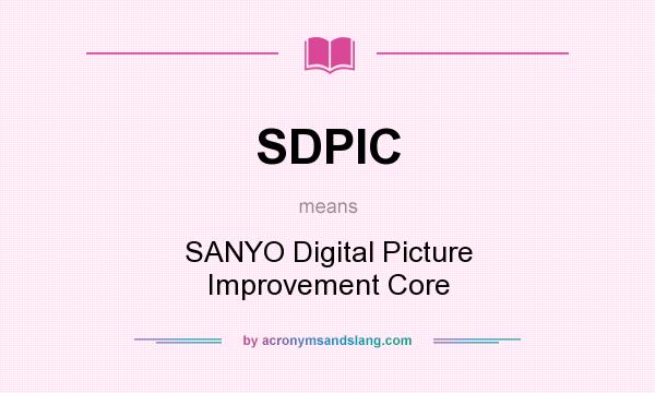 What does SDPIC mean? It stands for SANYO Digital Picture Improvement Core