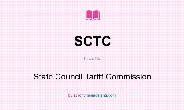 What does SCTC mean? It stands for State Council Tariff Commission