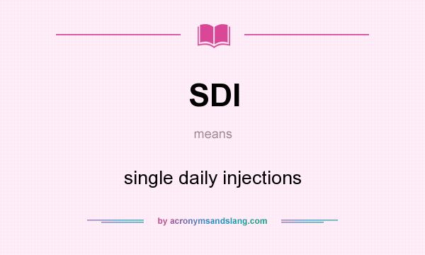 What does SDI mean? It stands for single daily injections