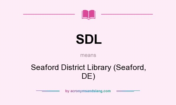 What does SDL mean? It stands for Seaford District Library (Seaford, DE)