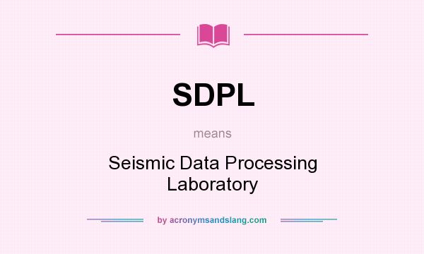 What does SDPL mean? It stands for Seismic Data Processing Laboratory