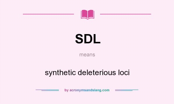 What does SDL mean? It stands for synthetic deleterious loci