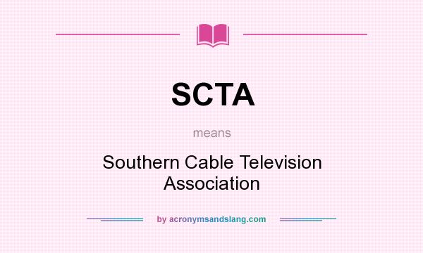 What does SCTA mean? It stands for Southern Cable Television Association