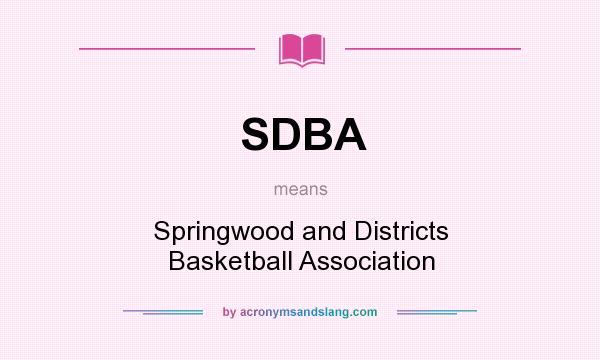 What does SDBA mean? It stands for Springwood and Districts Basketball Association