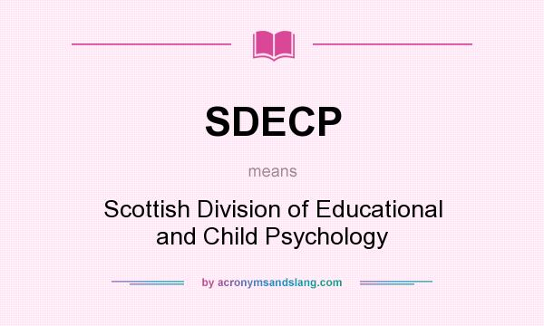 What does SDECP mean? It stands for Scottish Division of Educational and Child Psychology