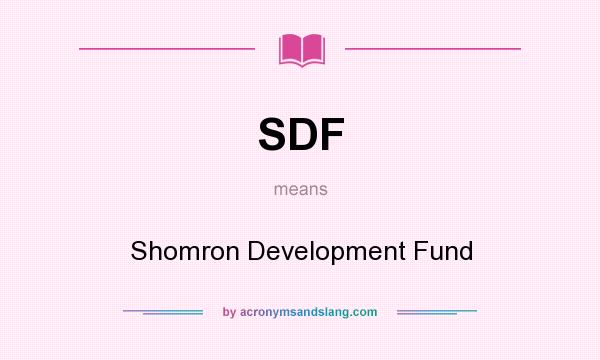 What does SDF mean? It stands for Shomron Development Fund