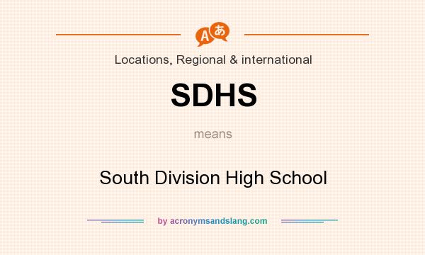 What does SDHS mean? It stands for South Division High School