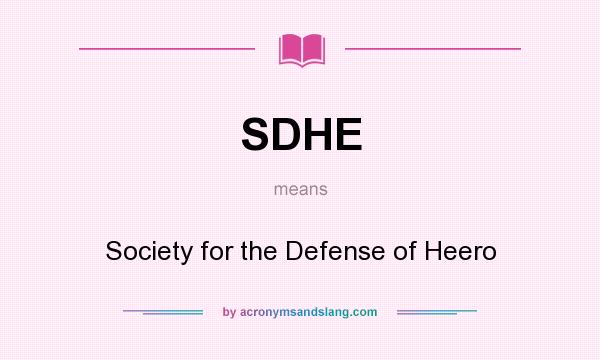 What does SDHE mean? It stands for Society for the Defense of Heero