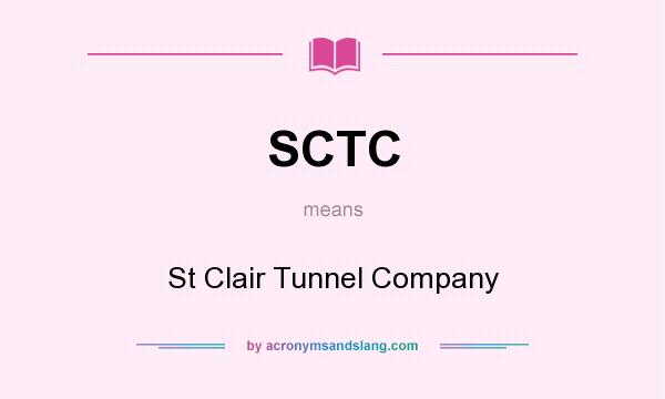 What does SCTC mean? It stands for St Clair Tunnel Company